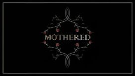 Mothered
